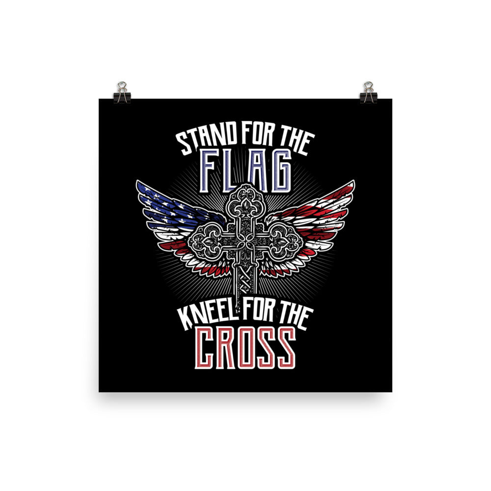 Stand For The Flag Kneel For The Cross - Poster