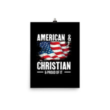Load image into Gallery viewer, American & Christian & Proud Of It - Poster