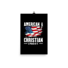 Load image into Gallery viewer, American & Christian & Proud Of It - Poster