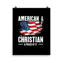 Load image into Gallery viewer, American & Christian & Proud Of It - Poster