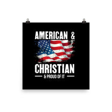 Load image into Gallery viewer, American & Christian & Proud Of It - Poster
