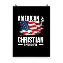 Load image into Gallery viewer, American & Christian & Proud Of It - Poster