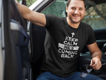 Load image into Gallery viewer, Keep Calm He&#39;s Coming Back - T-Shirt
