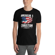 Load image into Gallery viewer, American & Christian & Proud Of It - T-Shirt