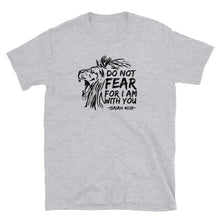 Load image into Gallery viewer, Do Not Fear For I Am With You - T-Shirt