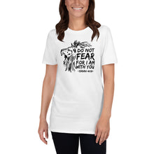 Load image into Gallery viewer, Do Not Fear For I Am With You - T-Shirt