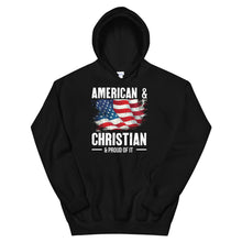 Load image into Gallery viewer, American & Christian & Proud Of It - Hoodie