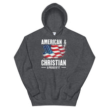 Load image into Gallery viewer, American & Christian & Proud Of It - Hoodie