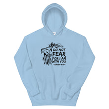Load image into Gallery viewer, Do Not Fear For I Am With You - Hoodie