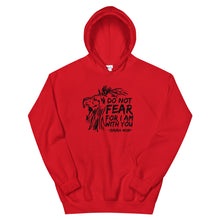 Load image into Gallery viewer, Do Not Fear For I Am With You - Hoodie