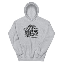 Load image into Gallery viewer, Do Not Fear For I Am With You - Hoodie