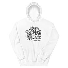 Load image into Gallery viewer, Do Not Fear For I Am With You - Hoodie
