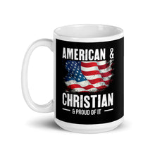 Load image into Gallery viewer, American & Christian & Proud Of It - Mug