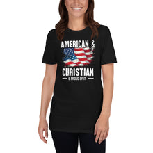 Load image into Gallery viewer, American &amp; Christian &amp; Proud Of It - T-Shirt
