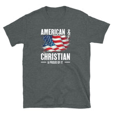 Load image into Gallery viewer, American &amp; Christian &amp; Proud Of It - T-Shirt
