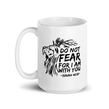 Load image into Gallery viewer, Do Not Fear For I Am With You - Mug
